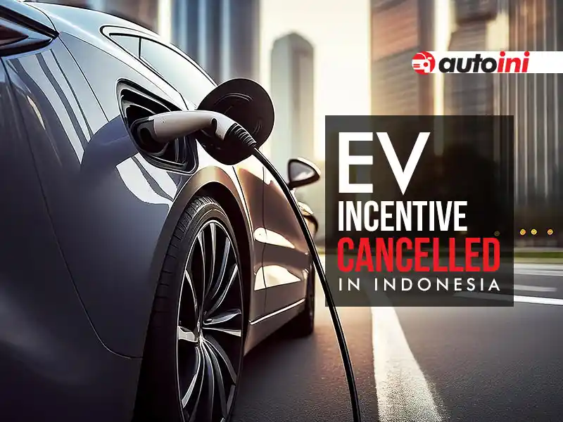 EV Incentives Cancelled! Indonesia Redirects Budget to Boost National Car Industry